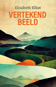 Vertekend beeld - Elisabeth Elliot