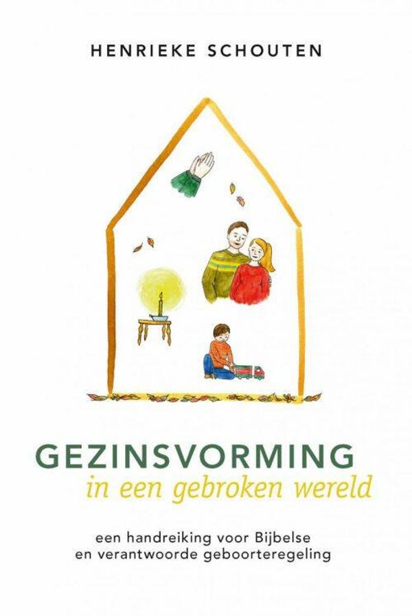 Gezinsvorming in een gebroken wereld - Henrieke Schouten