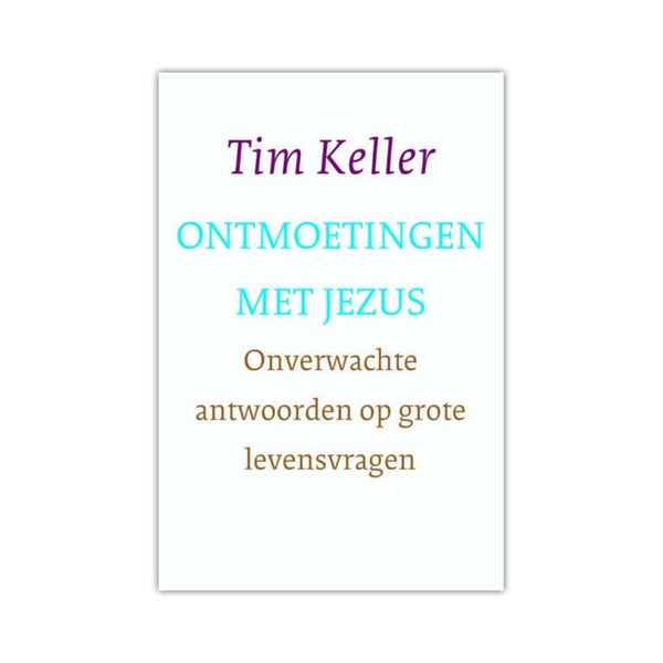 Ontmoetingen met Jezus - Tim Keller