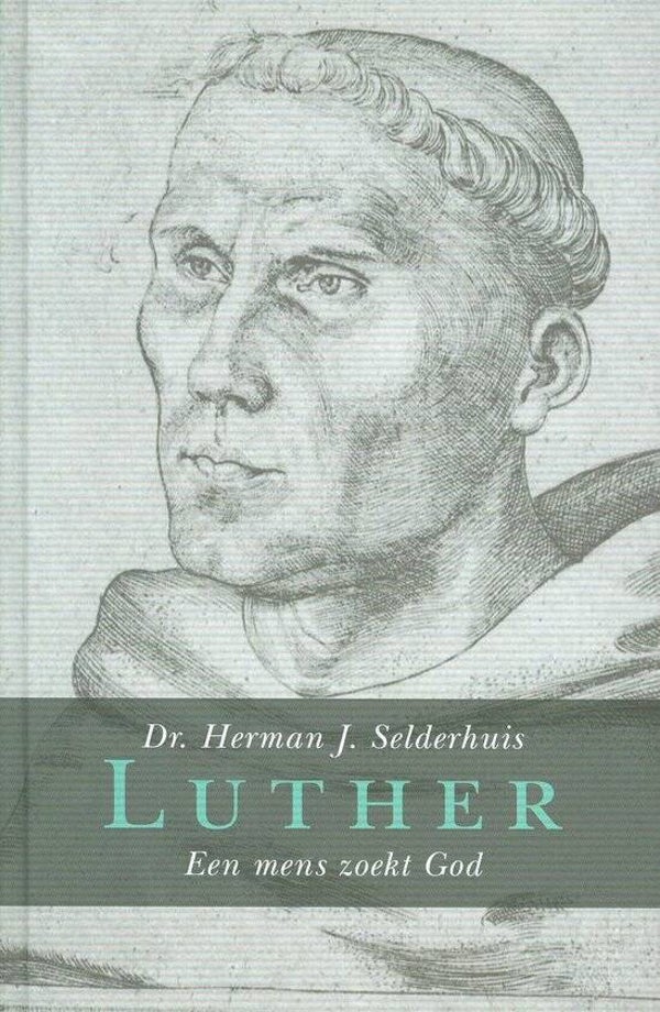 Luther - dr. Herman J. Selderhuis