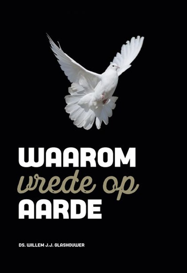 Waarom vrede op aarde - ds. Willem J.J. Glashouwer