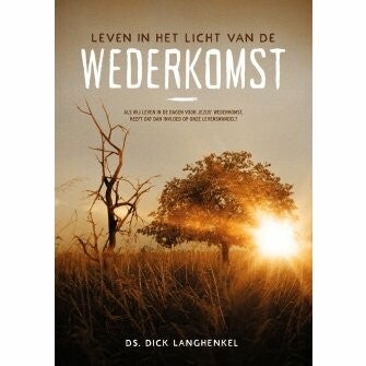 Leven in het licht van de wederkomst - ds. Dick Langhenkel