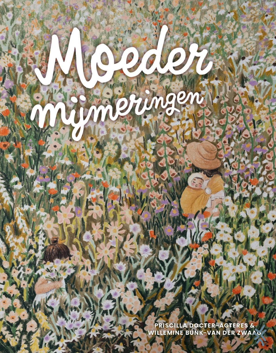 Moedermijmeringen - Priscilla Docter-Agteres en Willemine Bunk-van der Zwaag
