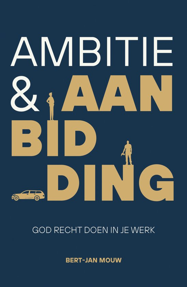 Ambitie en aanbidding - Bert Jan Mouw