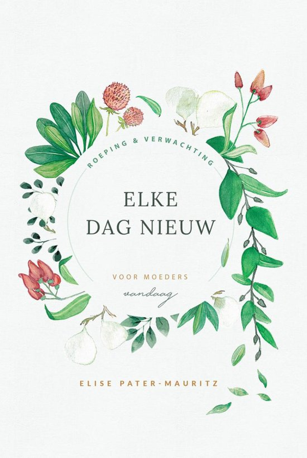 Elke dag nieuw - Elise Pater-Mauritz