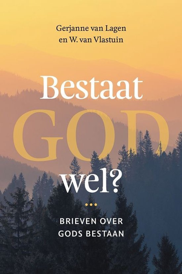 Bestaat God wel? - Gerjanne van Lagen en W. van Vlastuin