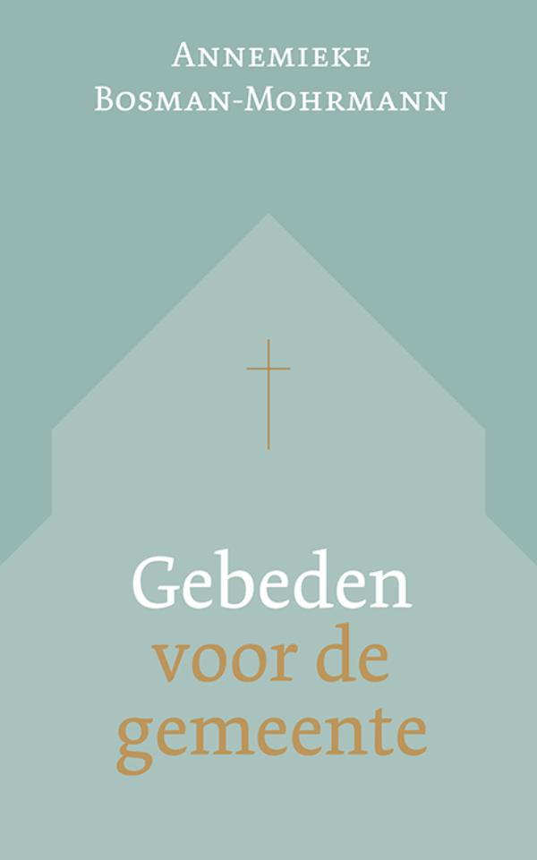 Gebeden voor de gemeente - Annemieke Bosman Mohrmann
