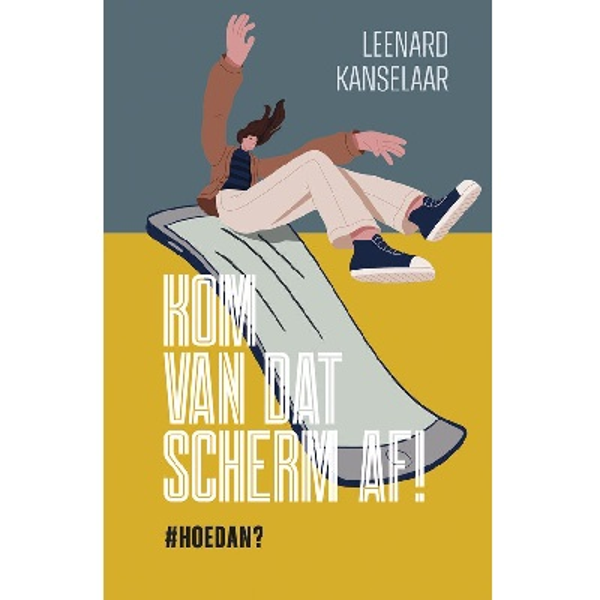 Kom van dat scherm af - Leenard Kanselaar