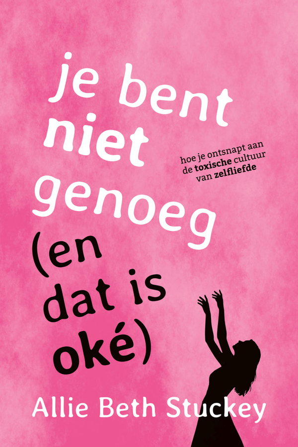 Je bent niet genoeg (en dat is oké) - Allie Beth Stuckey