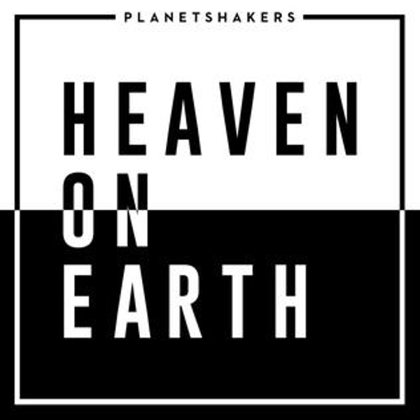 Heaven on earth - Planetshakers