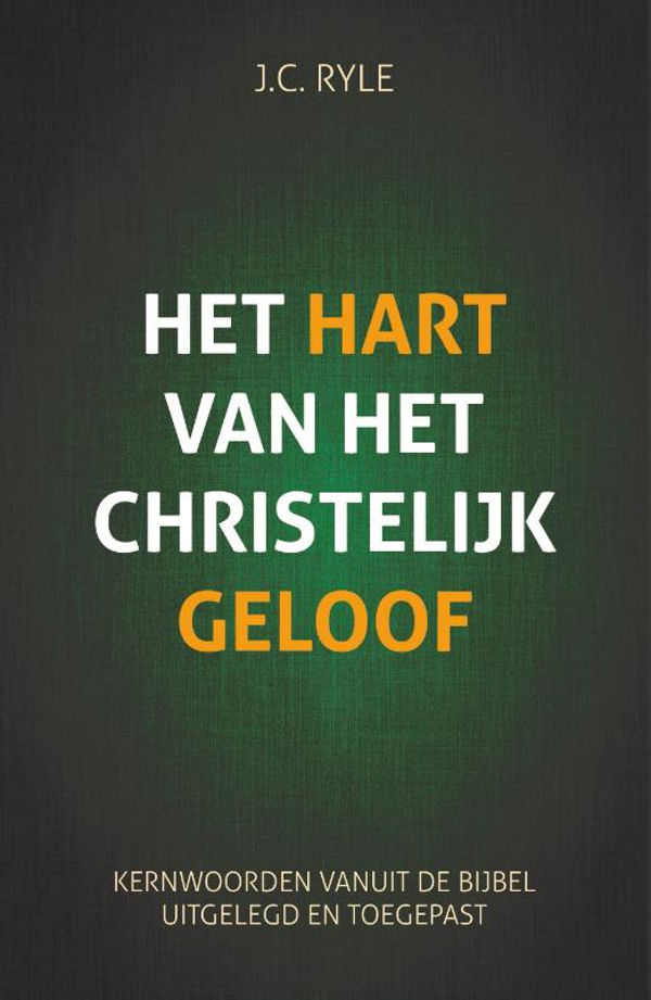 Het hart van het christelijk geloof - J.C. Ryle