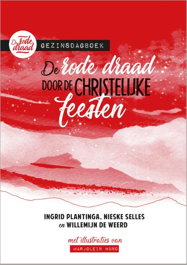 De rode draad door de christelijke feesten - Ingrid Plantinga, Nieske Selles, Willemijn de Weerd