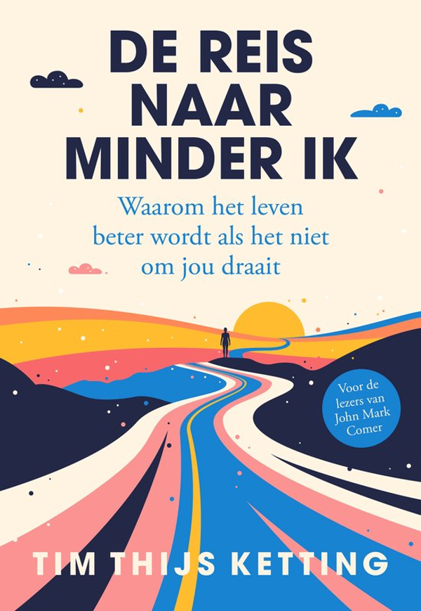 De reis naar minder ik - Tim Thijs Ketting