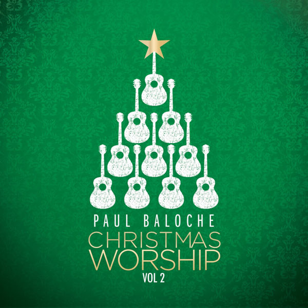 Christmas Worship, volume 2 - Paul Baloche