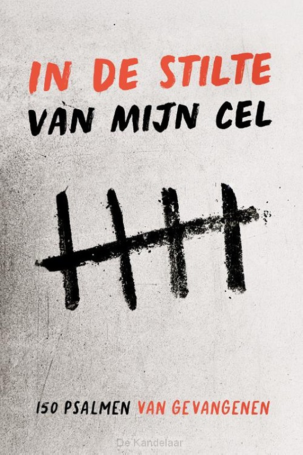 In de stilte van mijn cel - 150 Psalmen van gevangenen