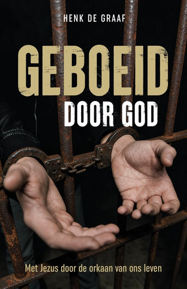 Geboeid door God - Henk de Graaf