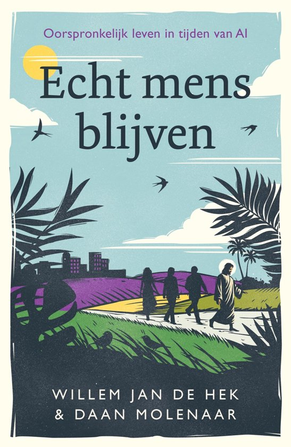 Echt mens blijven - Willem Jan de Hek en Daan Molenaar