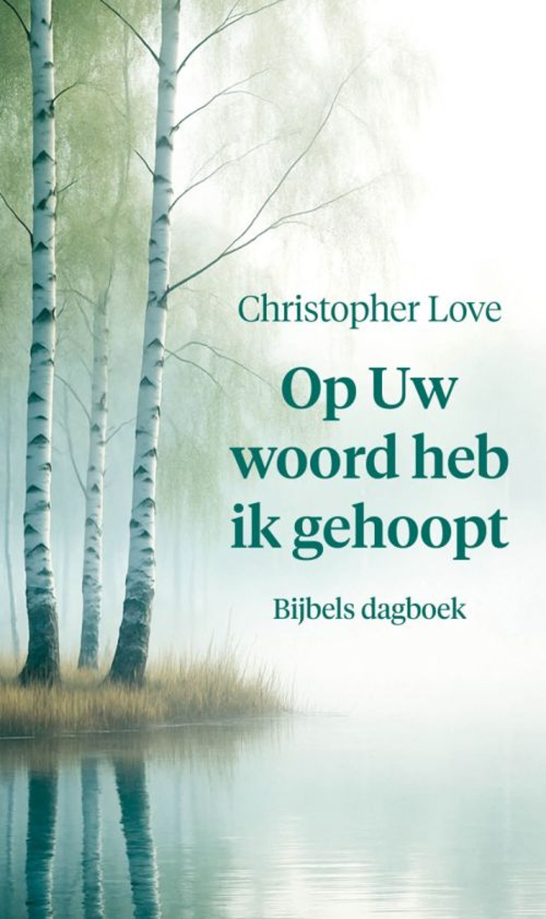 Op Uw Woord heb ik gehoopt - Christopher Love
