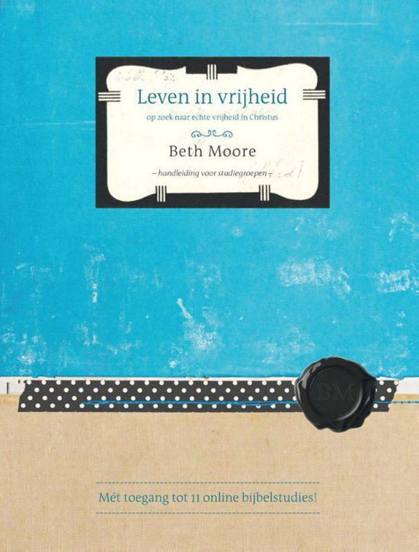Leven in vrijheid - Beth Moore