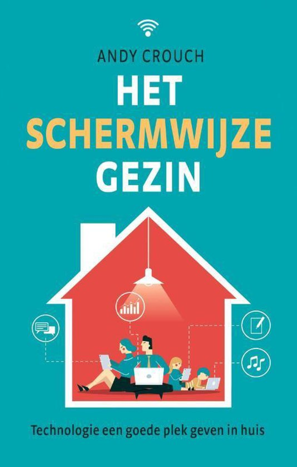 Het schermwijze gezin - Andy Crouch