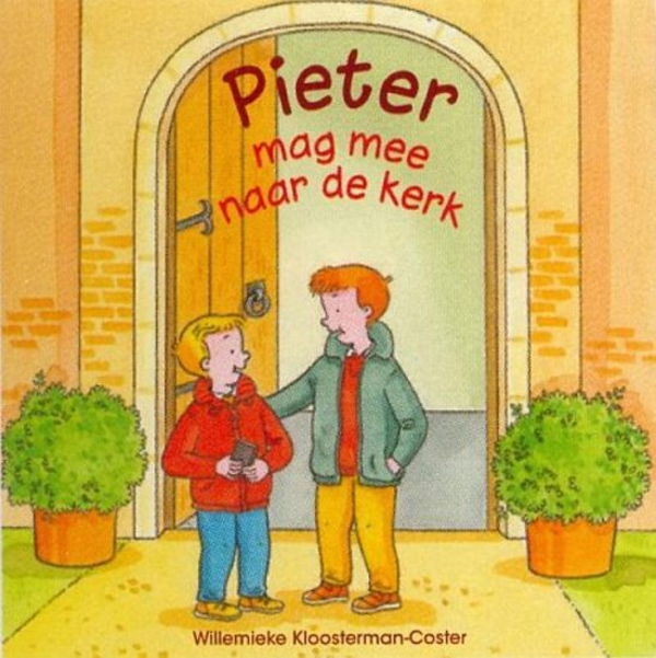 Pieter mag mee naar de kerk - Auteur: Willemieke Kloosterman-Coster