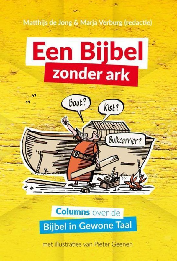 Een Bijbel zonder Ark - columns over de Bijbel in gewone taal - Matthijs de Jong