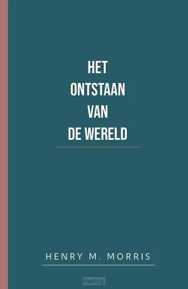 Het ontstaan van de wereld - Henry M. Morris