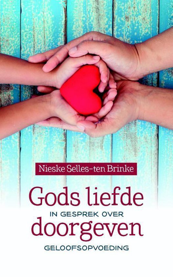 Gods liefde doorgeven - Nieske Selles-Ten Brinke