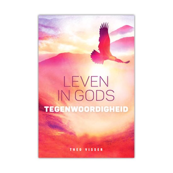 Leven in Gods tegenwoordigheid- Theo Visser