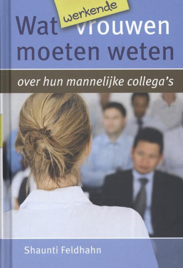 Wat werkende vrouwen moeten weten over hun mannelijke collega's - Shaunti Feldhahn