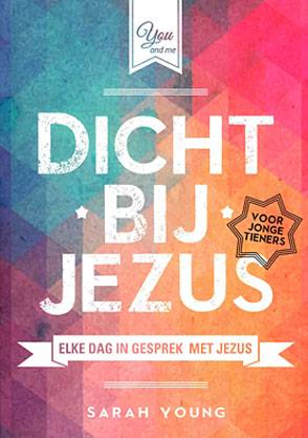 Dicht bij Jezus, voor tieners - Sarah Young