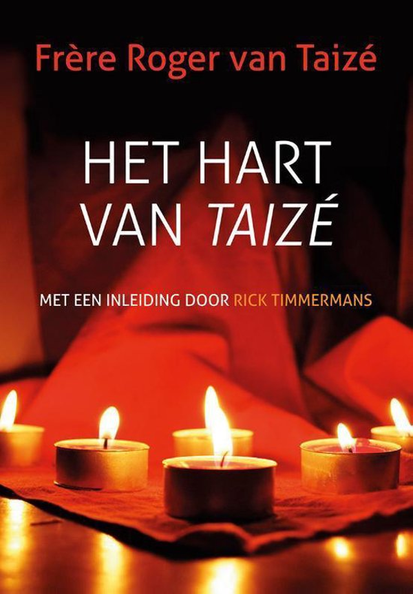 Het hart van Taizé - Frère Roger van Taizé
