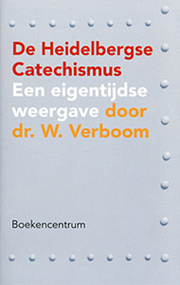 De Heidelbergse Catechismus - dr. W. Verboom
