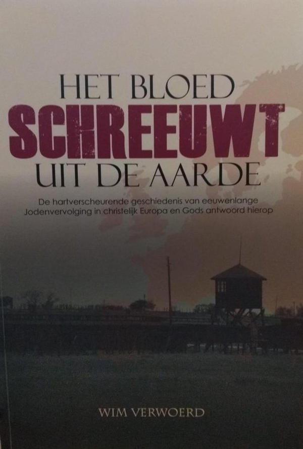 Het bloed schreeuwt uit de aarde - Wim Verwoerd