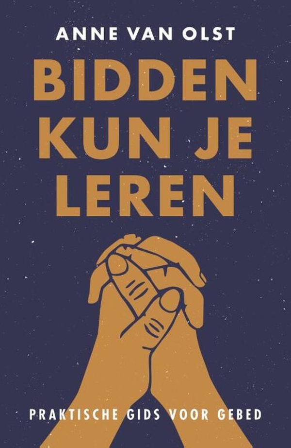 Bidden kun je leren - Anne van Olst