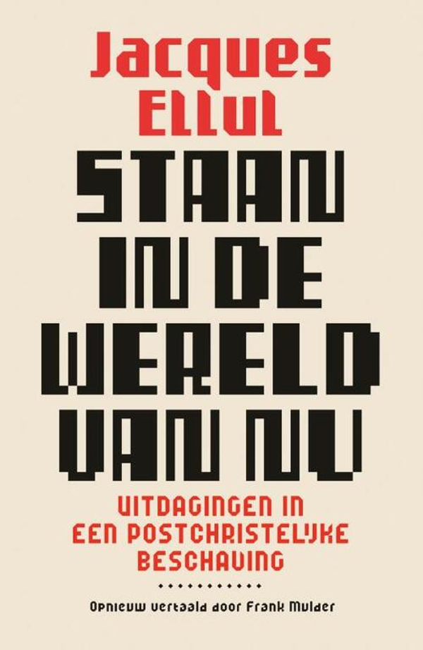 Staan in de wereld van nu - Jacques Ellul