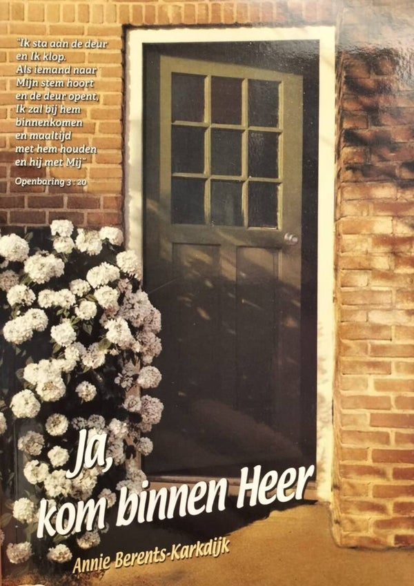 Ja, kom binnen Heer - Annie Berents-Karkdijk