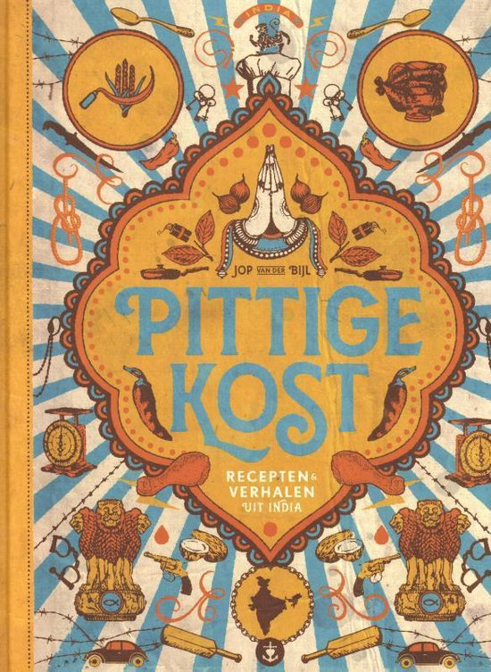 Pittige Kost Recepten & verhalen uit India - Jop van der Bijl