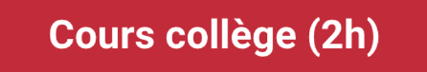 Cours collège (2h)