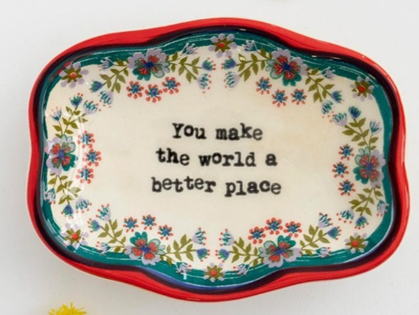 Trinket Dish You Make The World A Better Place $30