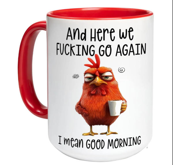 And Here We F*cking Go Again” Chicken Mug