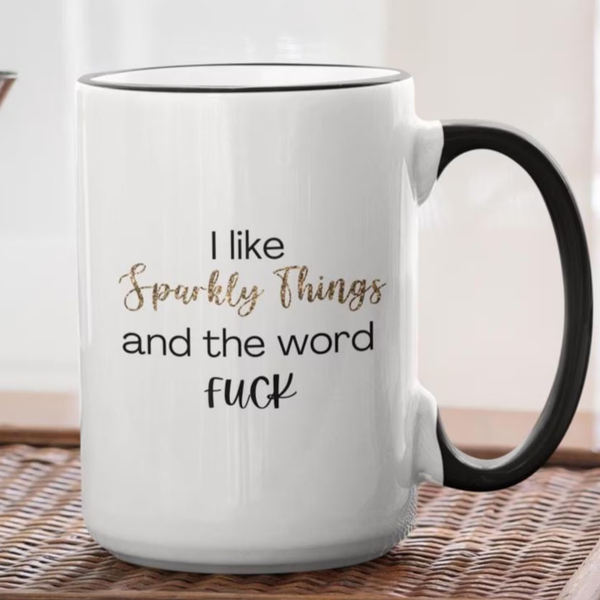 “I Like Sparkly Things and the Word F*ck” Mug