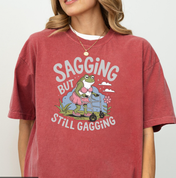 “Sagging But Still Gagging” Graphic Tee