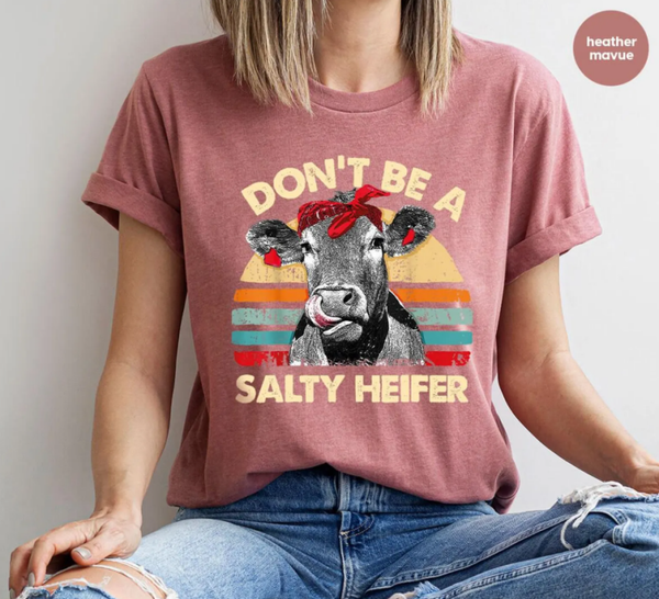 Don't Be A Salty Heifer Shirt, Sassy Cow Tshirt, Retro Sarcastic T Shirt, Funny Cow Lover Shirt, Crazy Heifer T-Shirt, Vintage Farm Shirt