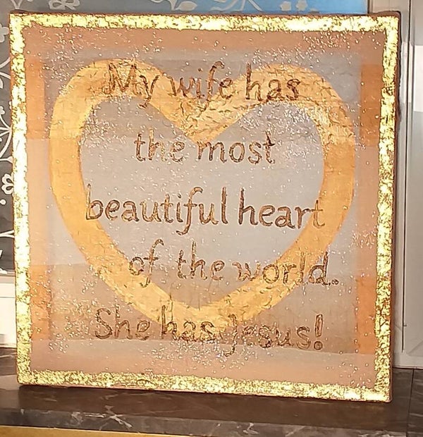 My wife has the most beautiful heart of the world. She has Jesus. Code A2-044