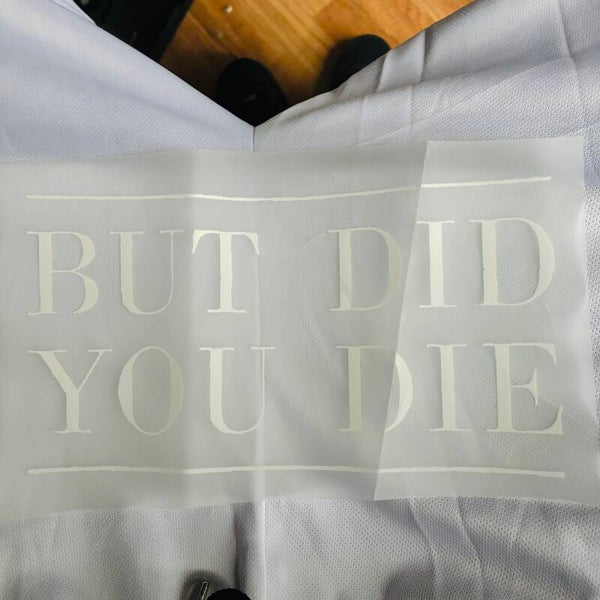 BUT DID YOU DIE?
