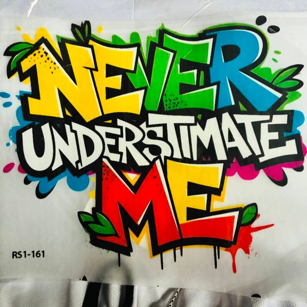 NEVER UNDERESTIMATE ME
