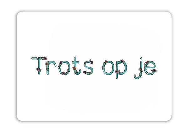 Trots op je