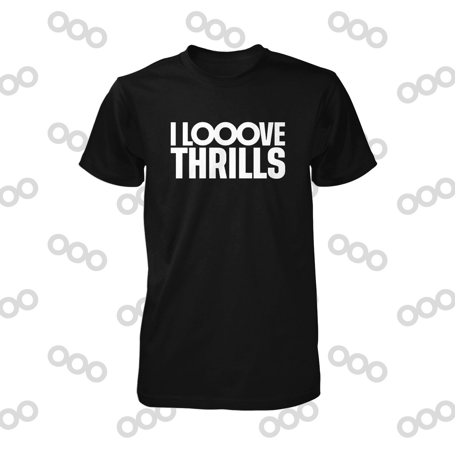 I LOOOVE THRILLS T-shirt