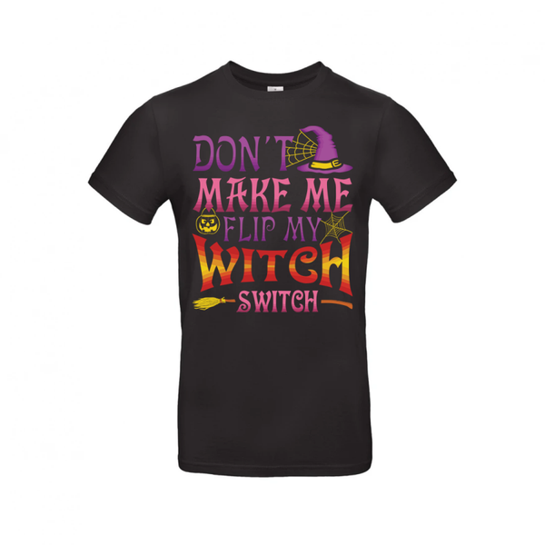 Don't Make Me Flip My Witch Switch